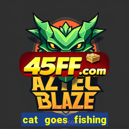 cat goes fishing free download